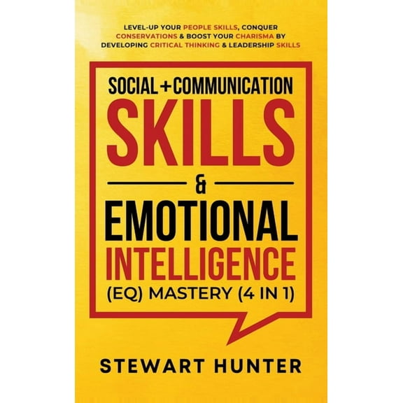 Social   Communication Skills & Emotional Intelligence (EQ) Mastery (4 in 1): Level-Up Your People Skills, Conquer C, (Hardcover)