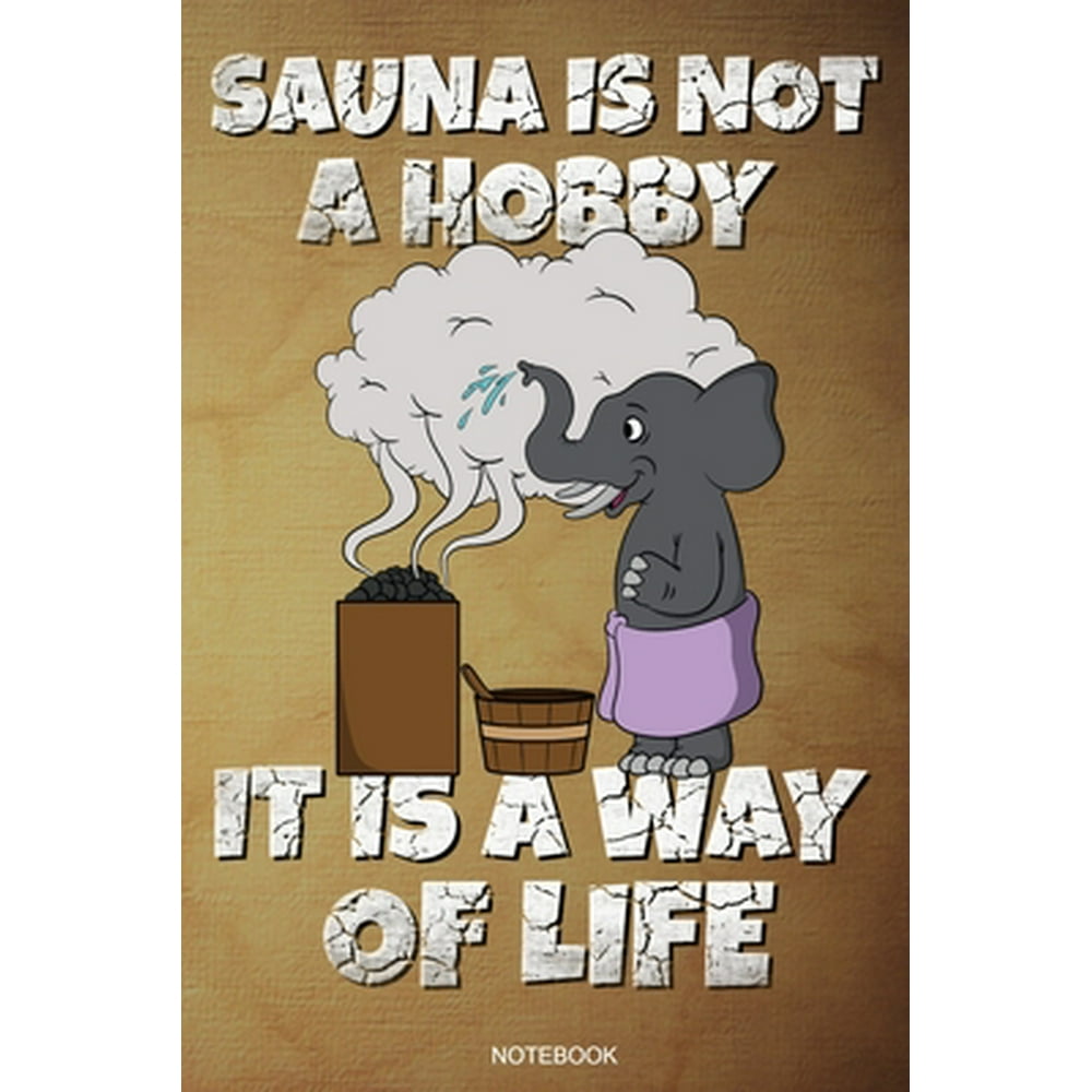 Sauna Is Not A Hobby It Is A Way Of Life Lustiges Wellness Notizbuch