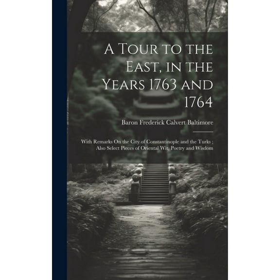 A Tour to the East, in the Years 1763 and 1764 (Hardcover)