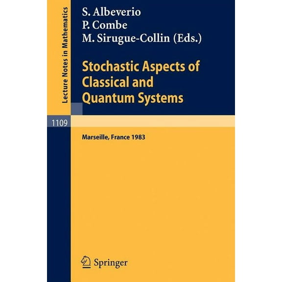Lecture Notes in Mathematics Stochastic Aspects of Classical and Quantum Systems: Proceedings of the 2nd French-German Encounter in Mathematics and P, Book 1109, (Paperback)