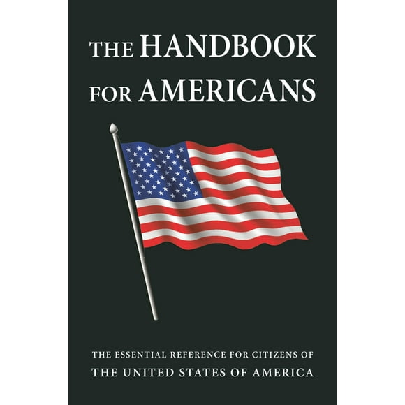 Pre-Owned The Handbook for Americans, Revised Edition: The Essential Reference for Citizens of the United States of America (Paperback) 1578267595 9781578267590