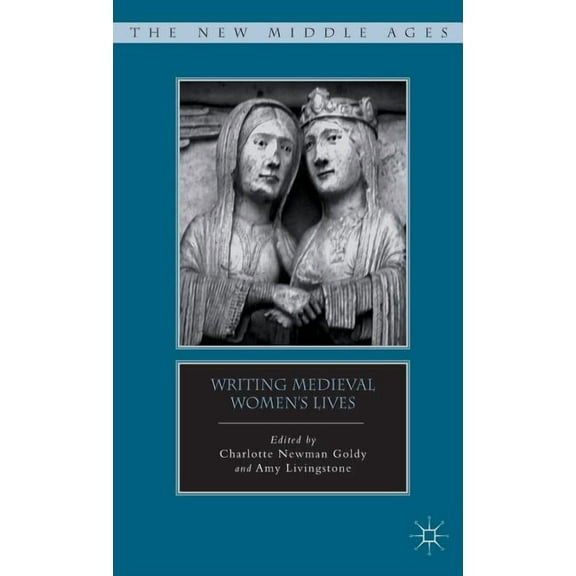 New Middle Ages Writing Medieval Women's Lives, (Hardcover)