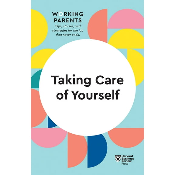HBR Working Parents: Taking Care of Yourself (HBR Working Parents Series) (Hardcover)