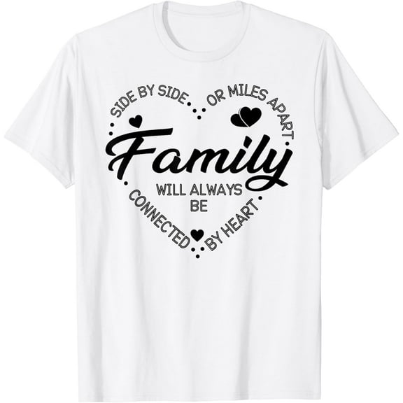 Side by Side or Miles Apart Family Heart Family T-Shirt mens t shirt,white,women,funny,misfits,men,journey