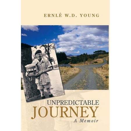 Unpredictable Journey: A Memoir (Hardcover) by Ernle W D Young