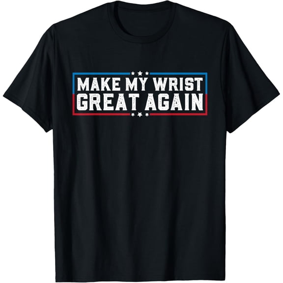 Exquisite and comfortable-Make My Wrist Great Again Broken Wrist Surgery Recovery T-Shirt