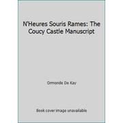 N'Heures Souris Rames: The Coucy Castle Manuscript [Hardcover - Used]