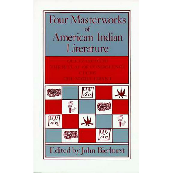 Four Masterworks of American Indian Literature: Quetzalcoatl, the Ritual of Condolence, Cuceb, the Night Chant, (Paperback)