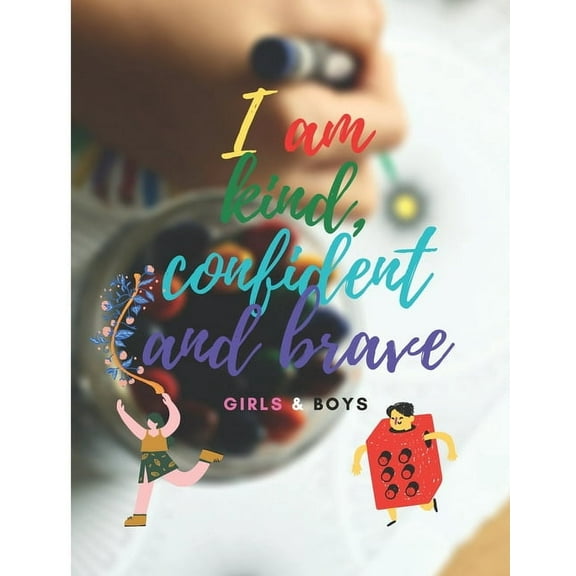I am kind, confident and brave boys and girls: A Coloring Book for boys and girls ages 2 to 8 learn the names and colori, (Paperback)