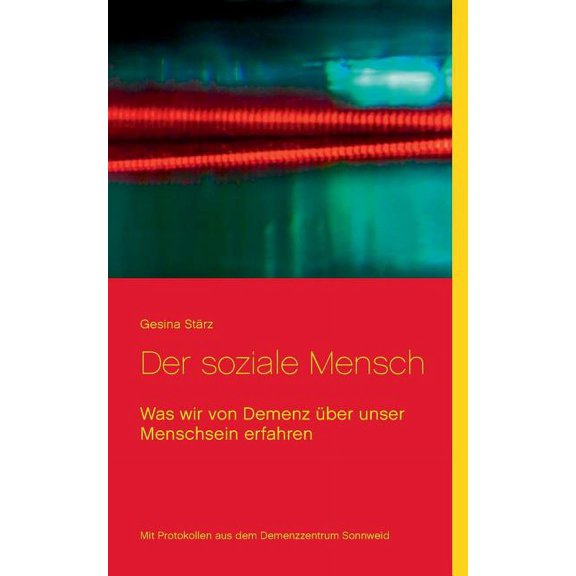 Der soziale Mensch: Was wir von Demenz Ã¼ber unser Menschsein erfahren, (Paperback)