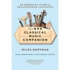 The NPR Classical Music Companion : An Essential Guide for Enlightened Listening