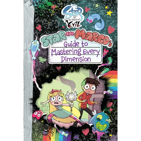Star vs. the Forces of Evil: Star and Marco's Guide to Mastering Every Dimension -