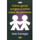 thumbnail image 1 of Como ganar amigos e influir sobre las personas Brontes S.L. Ediciones Pasta blanda, 1 of 2