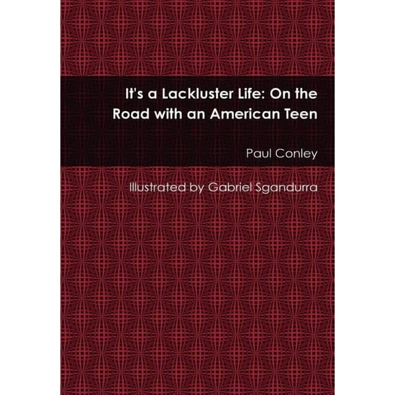 It's a Lackluster Life: On the Road with an American Teen, (Hardcover)