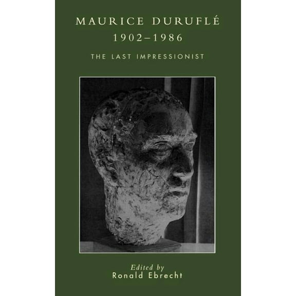 Maurice DuruflÃ©, 1902-1986: The Last Impressionist, (Hardcover)