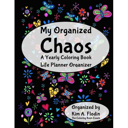 My Organized Chaos - Your Coloring Book Life Planner Organizer: A ... My Organized Chaos - Your Coloring Book Life Planner Organizer: A ...