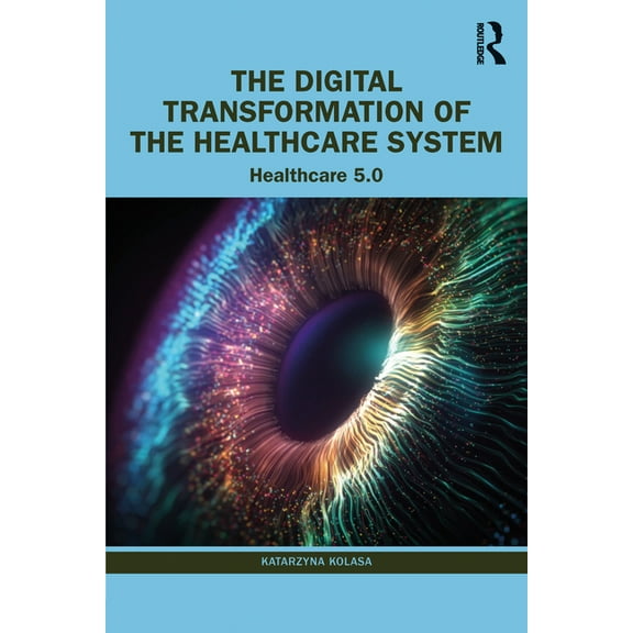The Digital Transformation of the Healthcare System: Healthcare 5.0, (Paperback)