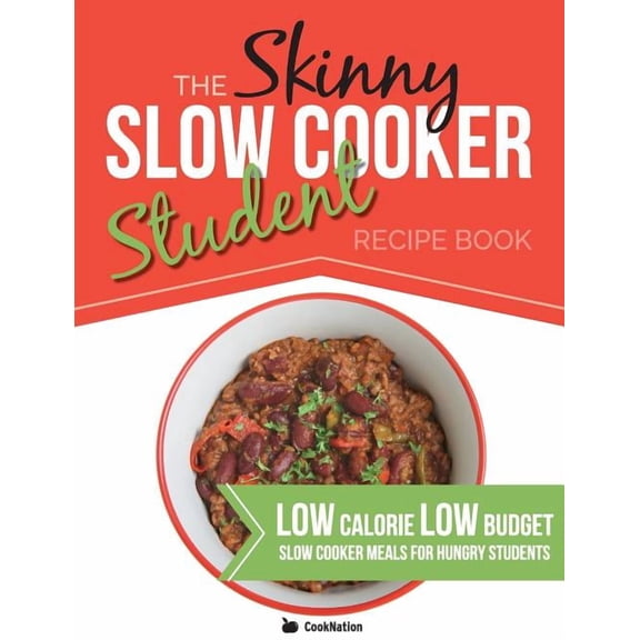 The Skinny Slow Cooker Student Recipe Book: Delicious, Simple, Low Calorie, Low Budget, Slow Cooker Meals For Hungry Stu, (Paperback)