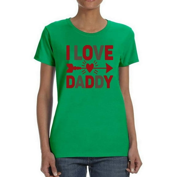 I Love Daddy Heart And Arrow Shaped T-Shirt Women -Image by Shutterstock, Female Small