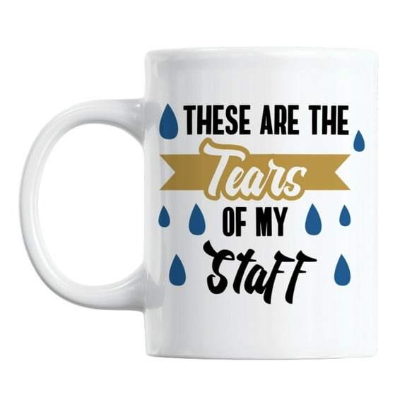 These Are the Tears of My Staff White Ceramic Coffee & Tea Mug (11oz)