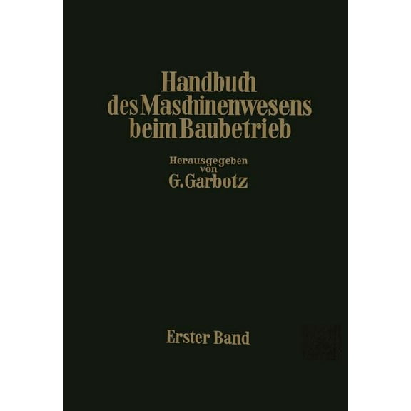 Handbuch Des Maschinenwesens Beim Baubetrieb: Erster Band (Softcover Reprint of the Origi)