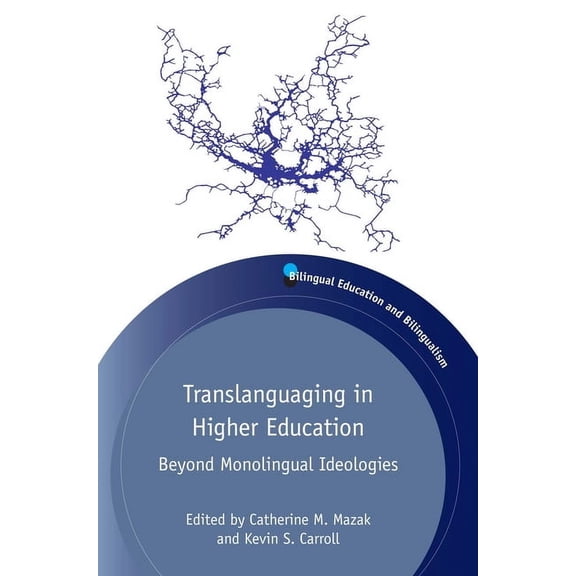 Bilingual Education & Bilingualism Translanguaging in Higher Education: Beyond Monolingual Ideologies, Book 104, (Paperback)