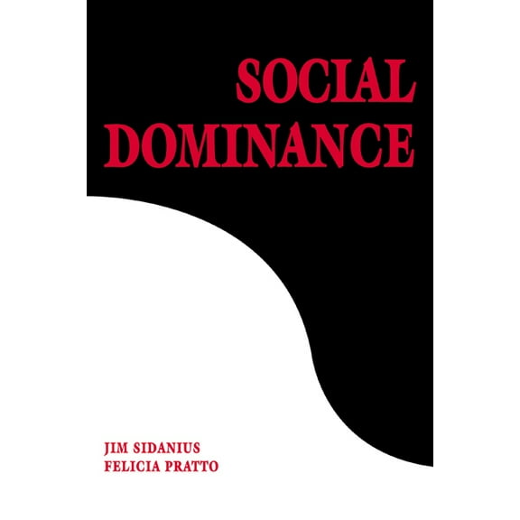 Social Dominance: An Intergroup Theory of Social Hierarchy and Oppression, (Paperback)