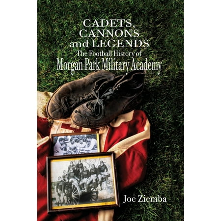 - Cadets, Cannons and Legends: The Football History of Morgan Park Military Academy (Paperback)