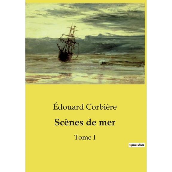 ScÃ¨nes de mer: Une aventure maritime et commerciale sur fond de quÃªte amoureuse, (Paperback)