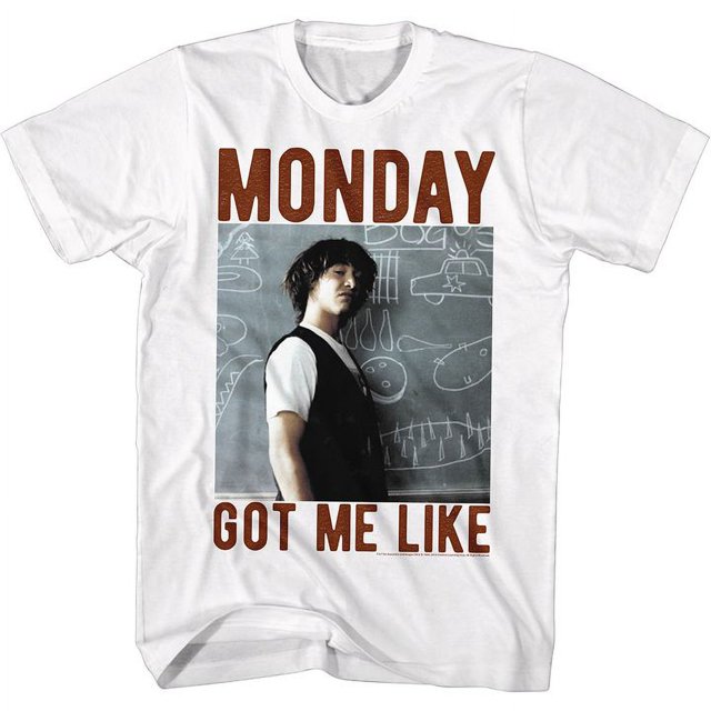 Bill And Ted Monday Got Me Like White T-Shirt Adulte 6TG
