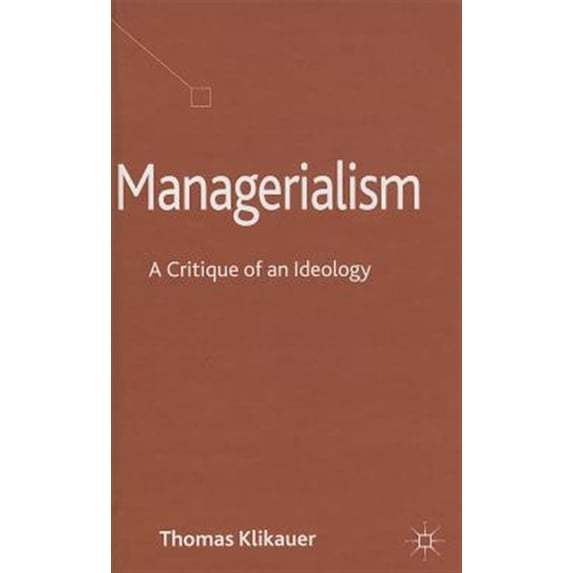 Pre-Owned Managerialism: A Critique of an Ideology, (Hardcover)