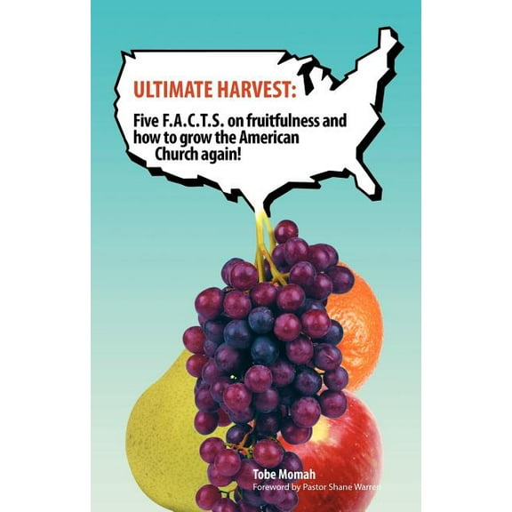 Ultimate Harvest: Five F.A.C.T.S. on Fruitfulness and How to Grow the American Church Again!, (Paperback)