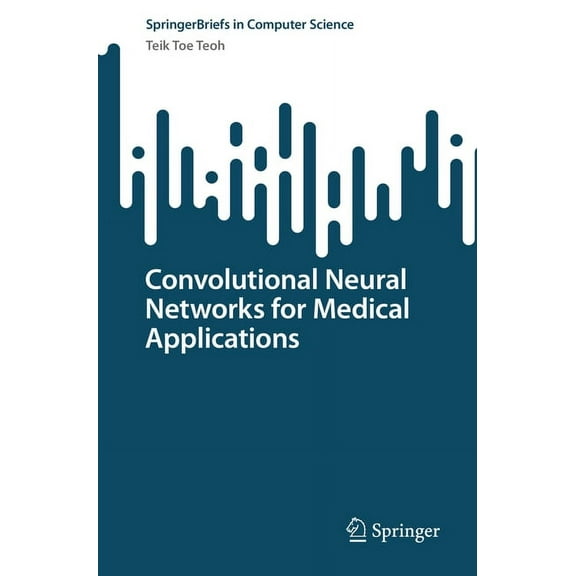 Springerbriefs in Computer Science Convolutional Neural Networks for Medical Applications, (Paperback)
