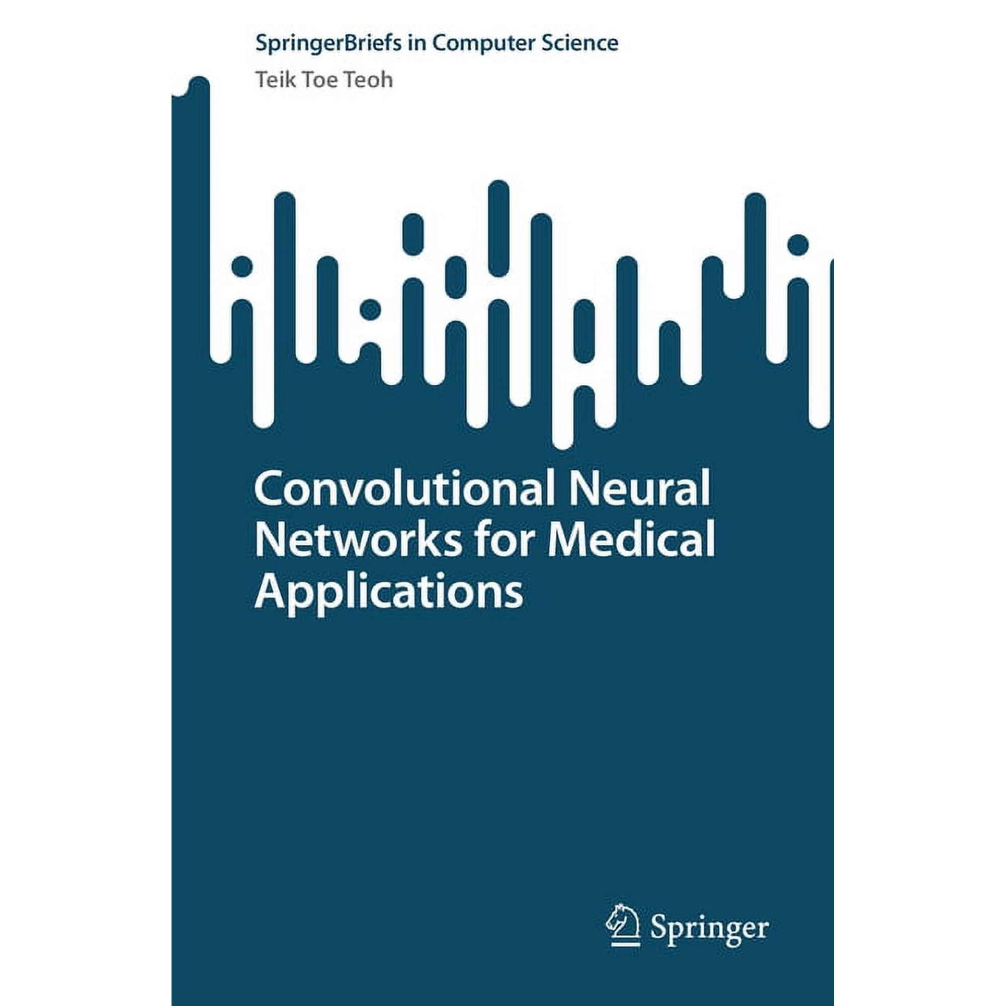 Springerbriefs in Computer Science Convolutional Neural Networks for Medical Applications (Paperback)