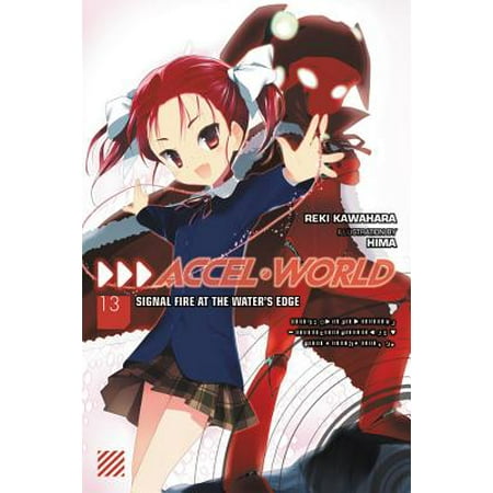 Accel World, Vol. 13 (light novel) : Signal Fire at the Water's (Best Forex Signals In The World)