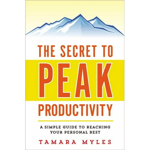The Secret to Peak Productivity: A Simple Guide to Reaching Your Personal Best, (Paperback)