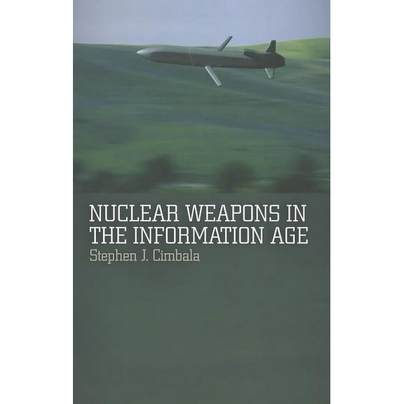 Nuclear Weapons in the Information Age, (Paperback)