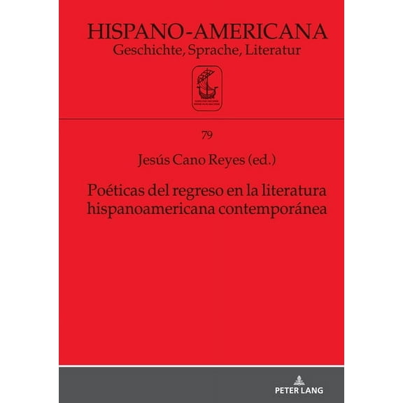 Hispano-Americana: Poéticas del regreso en la literatura hispanoamericana contemporánea (Hardcover)