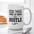 thumbnail image 6 of CafePress - Good Things Come To Those Who Hustle Mugs - 15 oz Ceramic Large White Novelty Mug, 6 of 6