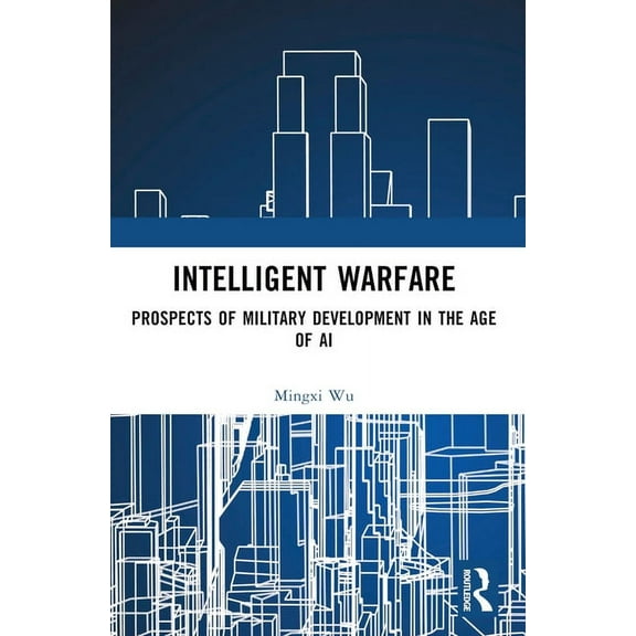 Intelligent Warfare: Prospects of Military Development in the Age of AI, (Paperback)