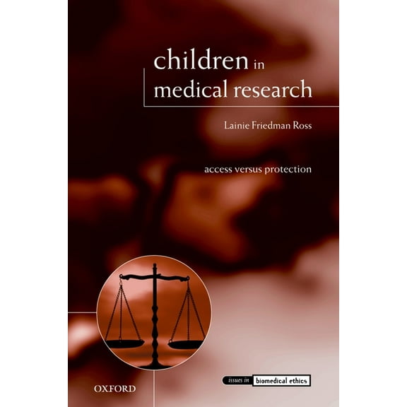 Issues in Biomedical Ethics Children in Medical Research: Access Versus Protection, (Hardcover)