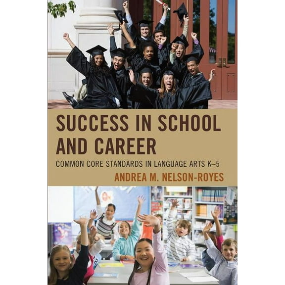 Success in School and Career: Common Core Standards in Language Arts K-5, (Paperback)