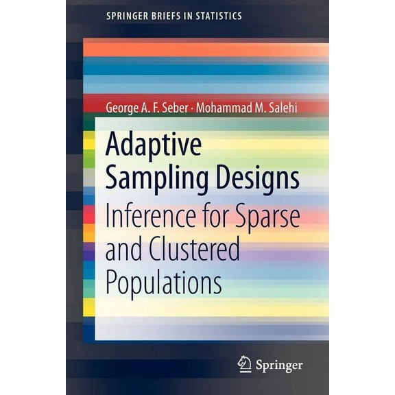 Springerbriefs in Statistics Adaptive Sampling Designs: Inference for Sparse and Clustered Populations, (Paperback)