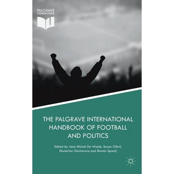 The Palgrave International Handbook of Football and Politics, (Hardcover)