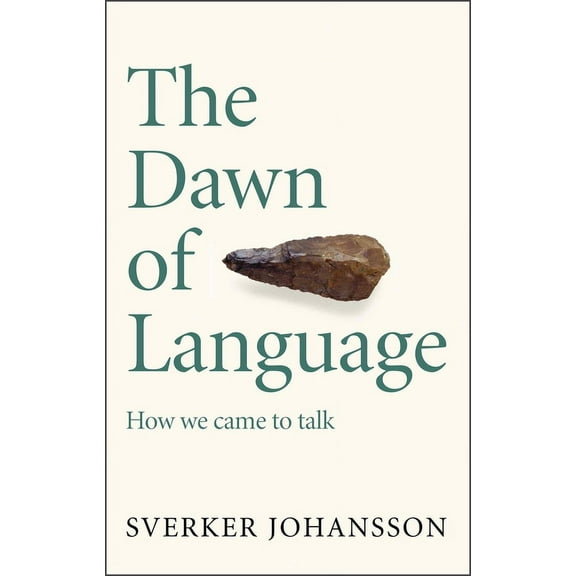 The Dawn of Language: The Story of How We Came to Talk, (Paperback)