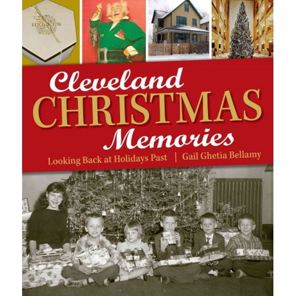 Cleveland Christmas Memories: Looking Back at Holidays Past (Paperback) by Gail Ghetia Bellamy
