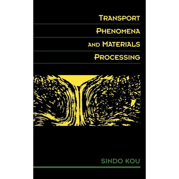 Transport Phenomena and Materials Processing, (Hardcover)