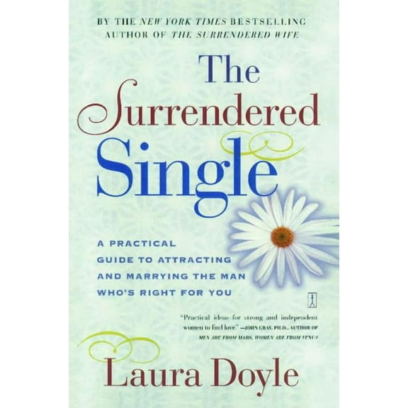 The Surrendered Single: A Practical Guide to Attracting and Marrying the Man Who's Right for You, (Paperback)