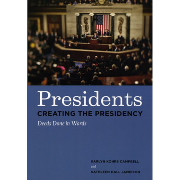 Pre-Owned Presidents Creating the Presidency: Deeds Done in Words (Paperback) 0226092216 9780226092218