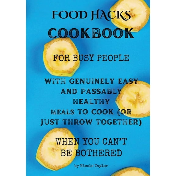 Food Hacks Cookbook, (Paperback)